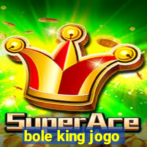 bole king jogo